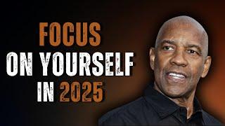 Focus Only on Yourself in 2025: Denzel Washington's Life-Changing Motivational Speech