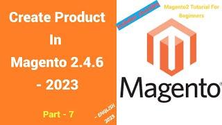 How to Create a Product in Magento 2: A Step-by-Step Guide for Beginners | Part - 8 | English
