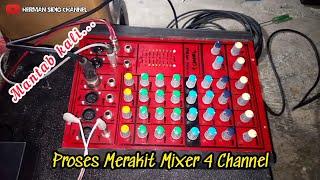 Proses Full Merakit Mixer 4 Channel. Ternyata begini...