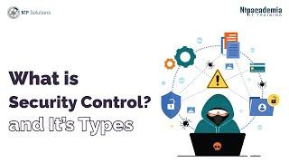 What is Security Control and Security Control types | - NTP Academia