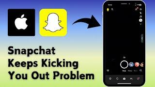 How to Fix Snapchat Keeps Kicking You Out Problem On iPhone (2024)