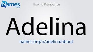 How to Pronounce Adelina