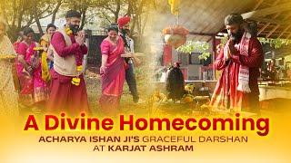 A Divine Homecoming: Acharya Ishan Ji's Graceful Darshan at Karjat Ashram