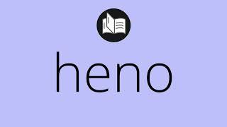Que significa HENO • heno SIGNIFICADO • heno DEFINICIÓN • Que es HENO • Significado de HENO