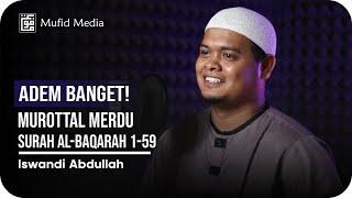 ADEM BANGETT!! Murottal Merdu Surah Al Baqarah 1-59 || Iswandi Abdullah