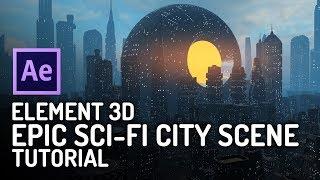 Create an Epic Sci Fi City Scene - Element 3D & After Effects CC Tutorial