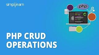 PHP Crud Operations - Select, Insert, Update, Delete | PHP Tutorial For Beginners | Simplilearn