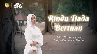 RINDU TIADA BERTUAN - CUT RANI AULIZA (Official Lyrics Video)