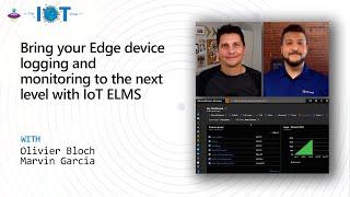 IoT Show: Bring your Edge device logging and monitoring to the next level with IoT ELMS