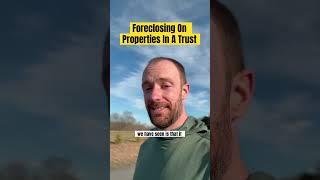 Foreclosing On Properties In A Trust