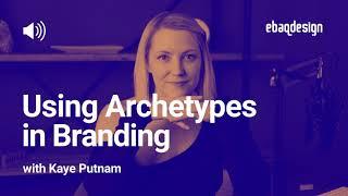 Using Archetypes in Branding with Kaye Putnam (Podcast)