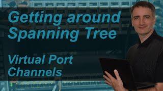 How to get around Spanning Tree with Cisco Nexus Switches | Understanding Virtual Port Channels