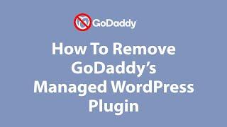 Vlog: Remove GoDaddy’s Managed WordPress Plugin