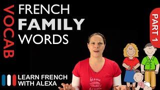 Family Words in French Part 1 (basic French vocabulary from Learn French With Alexa)