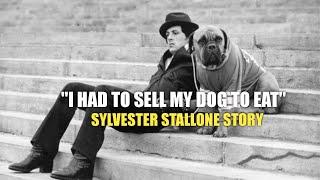 "I HAD TO SELL MY DOG TO EAT" - SYLVESTER STALLONE STORY