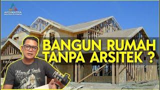 Tanpa Arsitek Bisa Bangun Rumah? Stop! Tonton Dulu Video Ini!