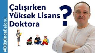 Hem Çalışıp Hem Yüksek Lisans/Doktora Yapılır mı?