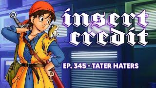 Insert Credit Show 345 - Tater Haters