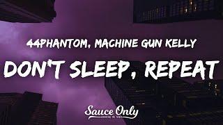 44phantom - don't sleep, repeat (Lyrics) ft. Machine Gun Kelly