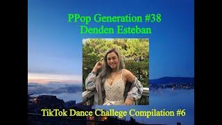 TikTok Dance Challege Compilation #6 [ Denden Esteban PPop Generation #38 ]