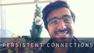 Persistent Connections (Pros and Cons)