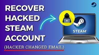 How to Recover Hacked Steam Account if Hacker Changed Email