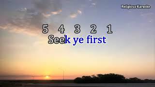 Seek Ye First (Religious Karaoke)