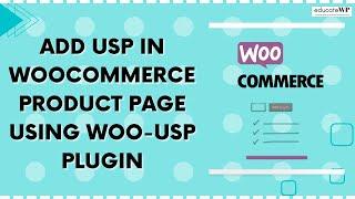 Add USP In WooCommerce Product Page Using Woo-USP Plugin | EducateWP 2023