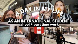 A DAY IN THE LIFE OF AN INTERNATIONAL STUDENT IN CANADA || SCHOOL + PART TIME WORK