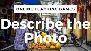 Online Teaching Games |  Describe the Photograph (in 1 minute + tips) | Speaking Activities for ESL