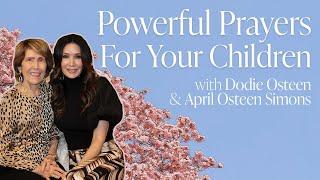 Praying Over Your Children | Dodie Osteen | April Osteen Simons | 2024