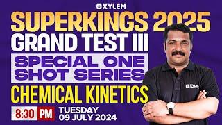 Superkings 2025 Grand Test III - Special One Shot Series - Chemical Kinetics | Xylem Super Kings