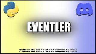 Eventler | Python ile Discord Botu Yapımı (discord.py) | Bölüm 3
