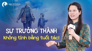 Sự Trưởng Thành Không Tính Bằng Tuổi Tác | Nguyễn Thị Lanh