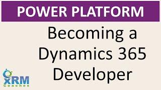 Becoming a Dynamics 365 Developer