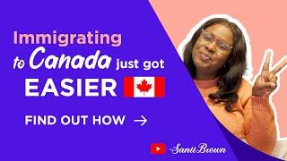 Immigrating to Canada just got EASIER! Here's how.