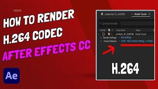 How To Render H264 Codec Using Adobe After Effects