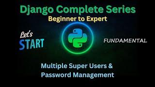 19 - Multiple Super Users and Password Management | Django Master Series