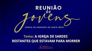 08/03/2025 - ICM - [REUNIÃO DE JOVENS]Tema: "A IGREJA DE SARDES - RESTANTES QUE ESTAVAM PARA MORRER.