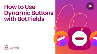 How to Use Dynamic Buttons with Bot Fields on ManyChat