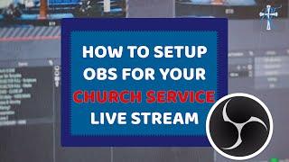 OBS Setup For Church Live Streaming (Step by Step Tutorial)