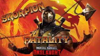 СКОРПИОН - ФАТАЛИТИ МОРТАЛ КОМБАТ ОНСЛОТ | Scorpio Fatality Mortal Kombat Onslaught