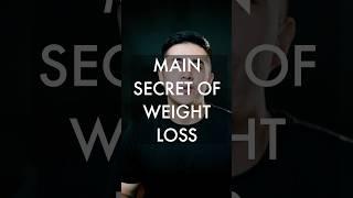 What is the main and most important secret of weight loss?