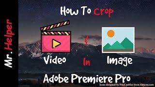 How To Crop Video/Image In Adobe Premiere Pro