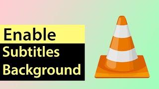 How to enable Subtitles Background on VLC Media Player? (Android)