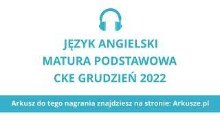 Matura próbna grudzień 2022 język angielski podstawowy nagranie