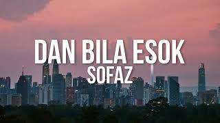 Sofaz - Dan Bila Esok (Official Video Lirik)