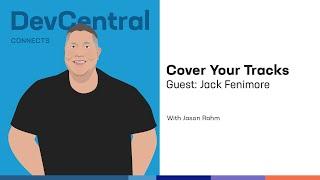 Cover Your Tracks - Jack Fenimore - DevCentral Connects