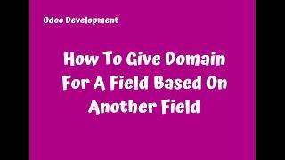 How To Give Domain For A Field Based On Another Field in odoo 13