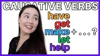 CAUSATIVE VERBS with example sentences - have, get, make, let, help